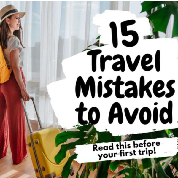 15-Essential Tips for First-Time Travelers